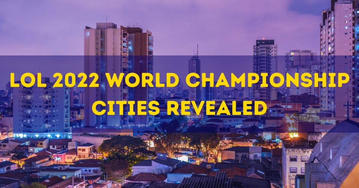 Оголошені міста чемпіонату світу LoL 2022